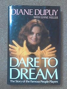 Dare to dream: The story of the Famous People Players by Diane Dupuy