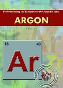 Argon (Understanding the Elements of the Periodic Table)