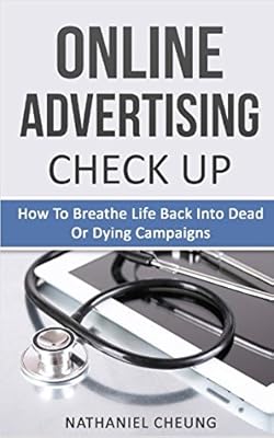 Online Advertising Check Up - How To Breathe Life Back Into Dead Or Dying Campaigns