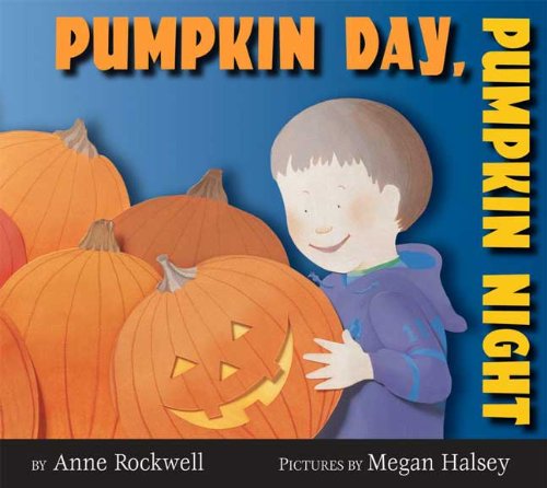 Pumpkin Day, Pumpkin Night by Anne Rockwell