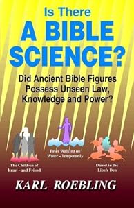 Is There A Bible Science? by Karl Roebling