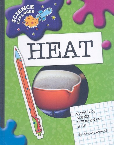 Heat: Super Cool Science Experiments by Sophie Lockwood