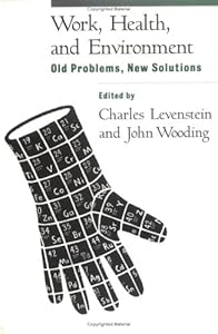 Work, Health, and Environment: Old Problems, New Solutions