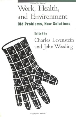 Work, Health, and Environment: Old Problems, New Solutions