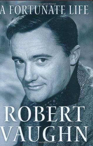 A Fortunate Life by Robert Vaughn