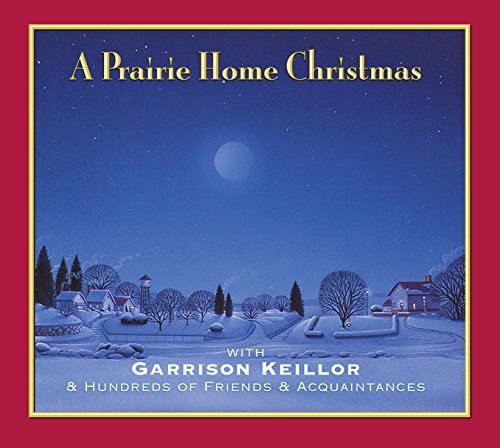 A Prairie Home Christmas: With Garrison Keillor &amp; Hundreds of Friends &amp; Acquaintances by Garrison Keillor