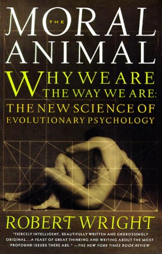 The moral animal : evolutionary psychology and everyday life by Wright, Robert