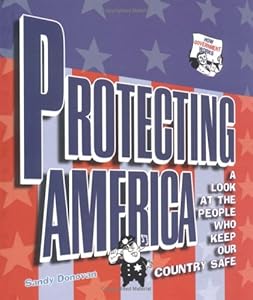Protecting America: A Look at the People Who Keep Our Country Safe (How Government Works)