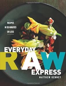 Everyday Raw Express: Recipes in 30 Minutes or Less