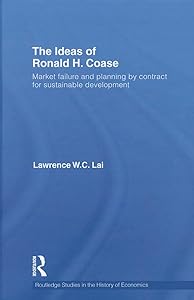 The Ideas of Ronald H. Coase (Routledge Studies in the History of Economics) by Lawrence W. C Lai