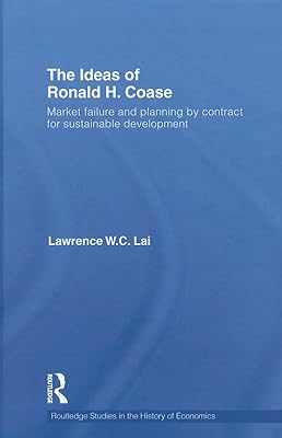 The Ideas of Ronald H. Coase (Routledge Studies in the History of Economics)