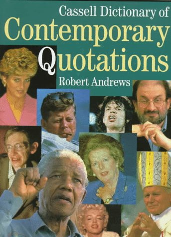 Cassell Dictionary of Contemporary Quotations by Robert Andrews