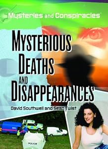 Mysterious Deaths and Disappearances (Mysteries and Conspiracies)