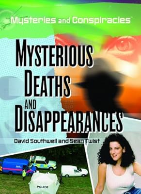 Mysterious Deaths and Disappearances (Mysteries and Conspiracies)