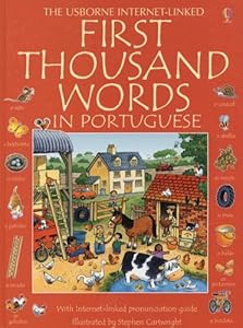 First Thousand Words in Portuguese: With Internet-Linked Pronunciation Guide (Usborne Internet-Linked First Thousand Words) (Portuguese Edition)