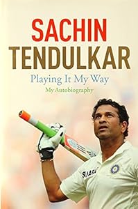 Playing It My Way: My Autobiography by Sachin Tendulkar