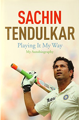 Playing It My Way: My Autobiography by Sachin Tendulkar