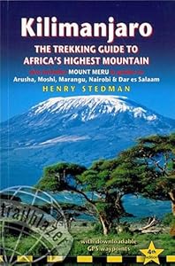 Kilimanjaro - the trekking guide to Africa's highest mountain, 4th: by Henry Stedman