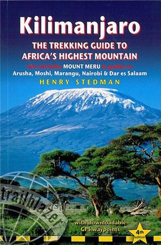Kilimanjaro - the trekking guide to Africa's highest mountain, 4th: by Henry Stedman