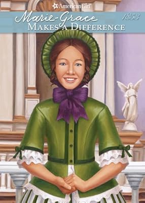 Marie-Grace Makes a Difference (American Girls Collection: Marie-Grace and C?cile Book 5)