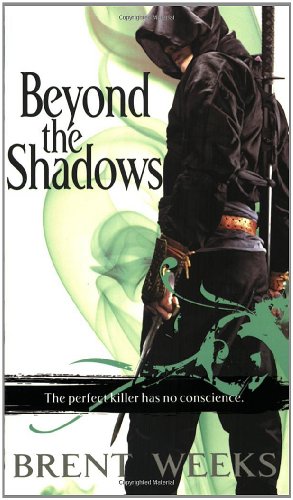 Beyond the Shadows: The Night Angel Trilogy, 3 by Brent Weeks
