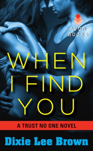When I Find You: A Trust No One Novel by Dixie Lee Brown