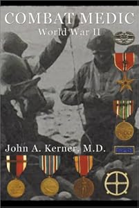 Combat Medic: World War II by John A. Kerner