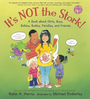 It's Not the Stork!: A Book About Girls, Boys, Babies, Bodies, Families and Friends (The Family Library)