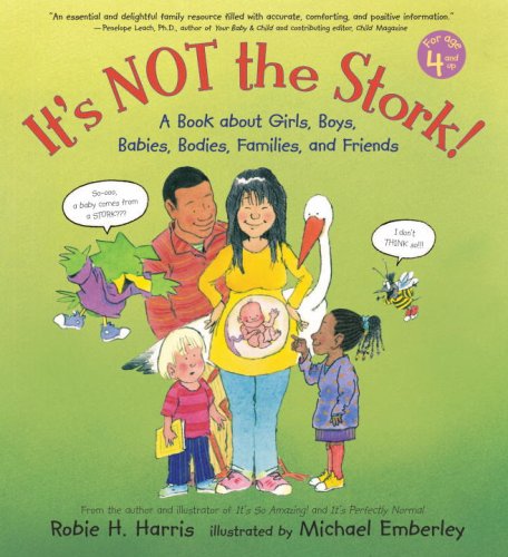 It's Not the Stork!: A Book About Girls, Boys, Babies, Bodies, Families and Friends (The Family Library) by Robie H. Harris