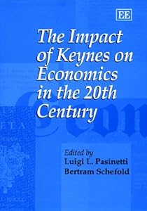 The Impact of Keynes on Economics in the 20th Century by Luigi L. Pasinetti