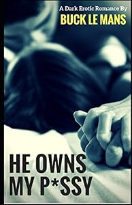He Owns My P*ssy by Buck Le Mans