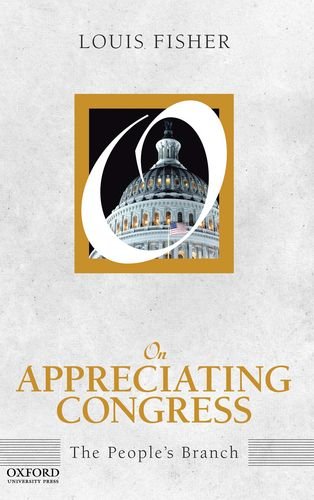 On Appreciating Congress: The People's Branch by Louis Fisher