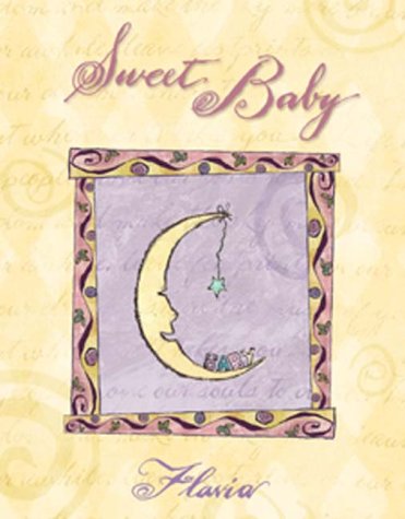 Sweet Baby: Welcome to the World by Flavia Weedn