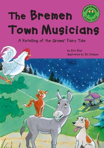 The Bremen Town Musicians: A Retelling of the Grimms' Fairy Tale (Read-It! Readers: Fairy Tales Green Level) by Eric Blair