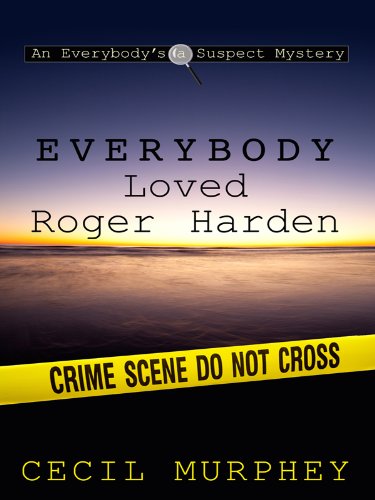 Everybody Loved Roger Harden: A Romance Mystery by Cecil Murphey