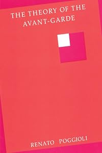 The Theory of the Avant-Garde by Renato Poggioli