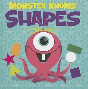 Monster Knows Shapes by Lori Capote