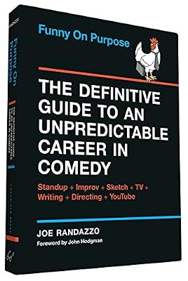 Funny on Purpose: The Definitive Guide to an Unpredictable Career in Comedy: Standup + Improv + Sketch + TV + Writing + Directing + YouTube