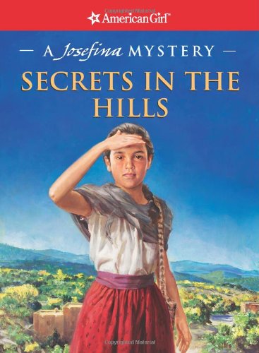 Secrets in the Hills: A Josefina Mystery by Kathleen Ernst
