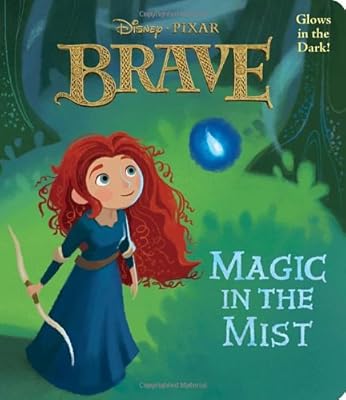 Magic in the Mist (Disney/Pixar Brave) (Glow-in-the-Dark Board Book)