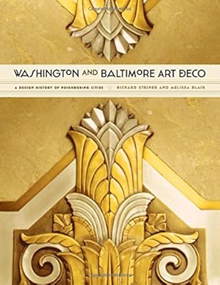 Washington and Baltimore Art Deco : a design history of neighboring cities