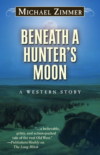 Beneath a Hunter's Moon: A Western Story by Michael Zimmer