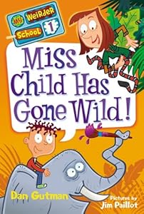My Weirder School #1: Miss Child Has Gone Wild!