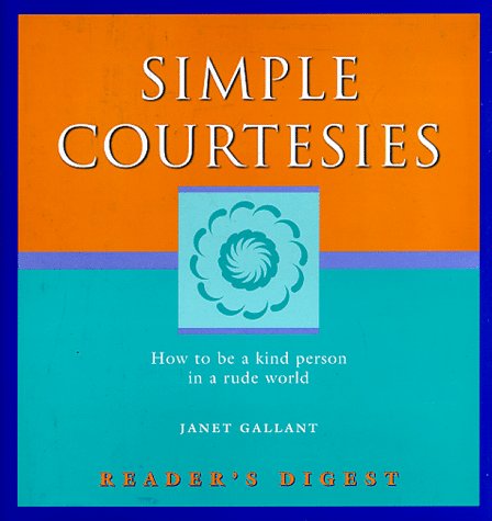 Simple Courtesies: How to be a Kind Person in a Rude World (Simpler Life Books) by Janet Gallant