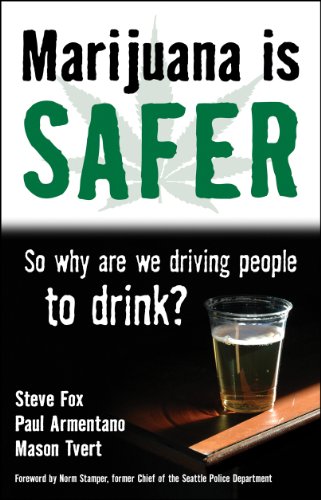Marijuana is Safer: So Why Are We Driving People to Drink? by Steve Fox