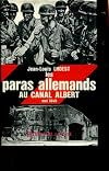 Jean-Louis Lhoest. Les Paras allemands au canal Albert : Mai 1940