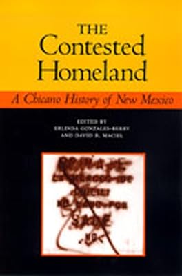 The Contested Homeland: A Chicano History of New Mexico