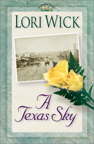 A Texas Sky (A Yellow Rose Trilogy #2) (Book 2) by Lori Wick
