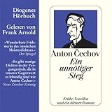 Ein unnötiger Sieg. Frühe Novellen und ein kleiner Roman - Anton Cechov