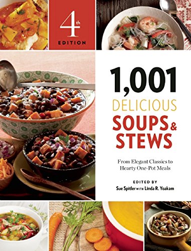 1,001 Delicious Soups and Stews: From Elegant Classics to Hearty One-Pot Meals by Sue Spitler  (Editor),